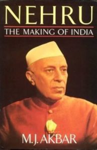 M J Akbar's First Book- Nehru The Making of India